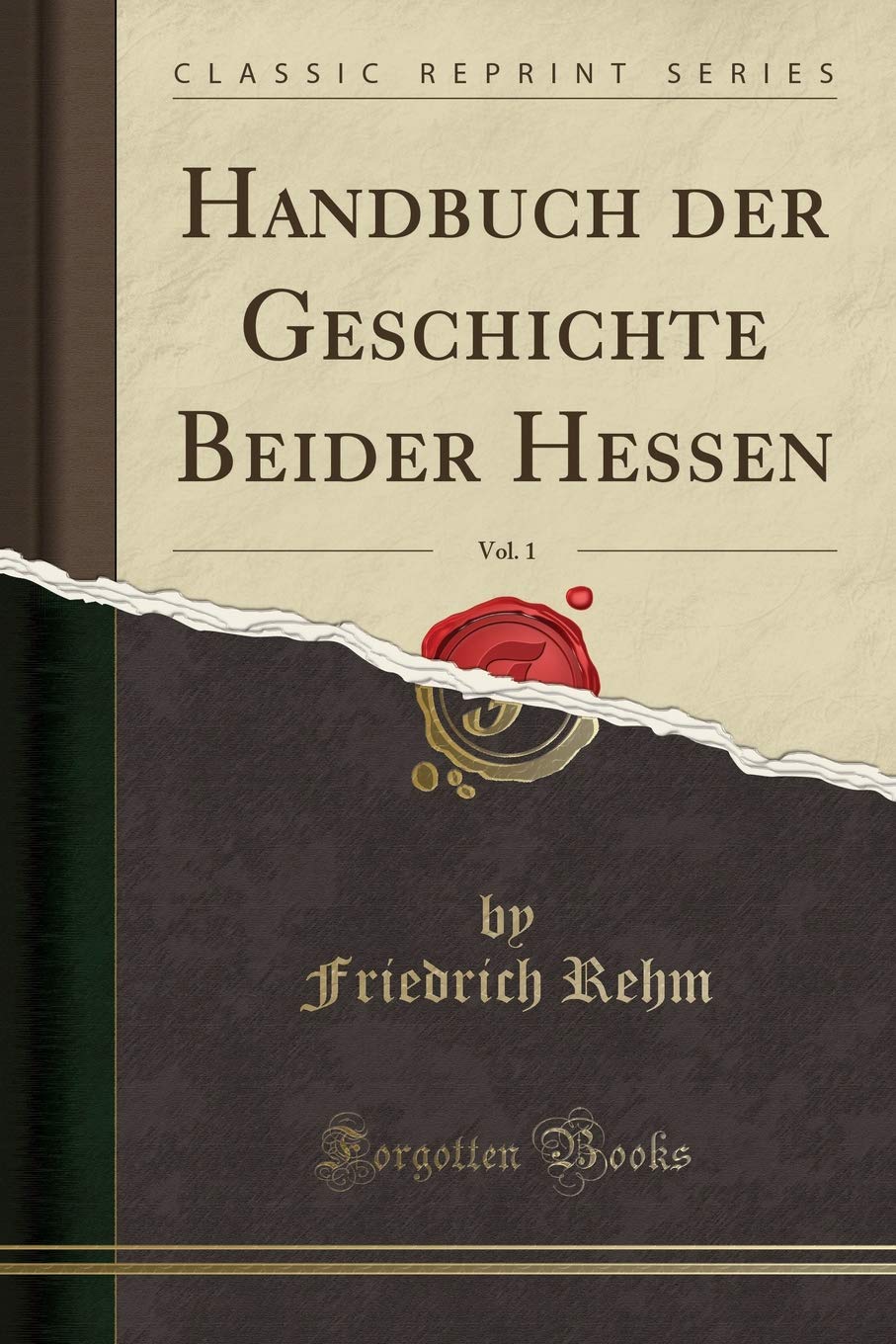 Handbuch der Geschichte Beider Hessen, Vol. 1 (Classic Reprint) Social Sciences