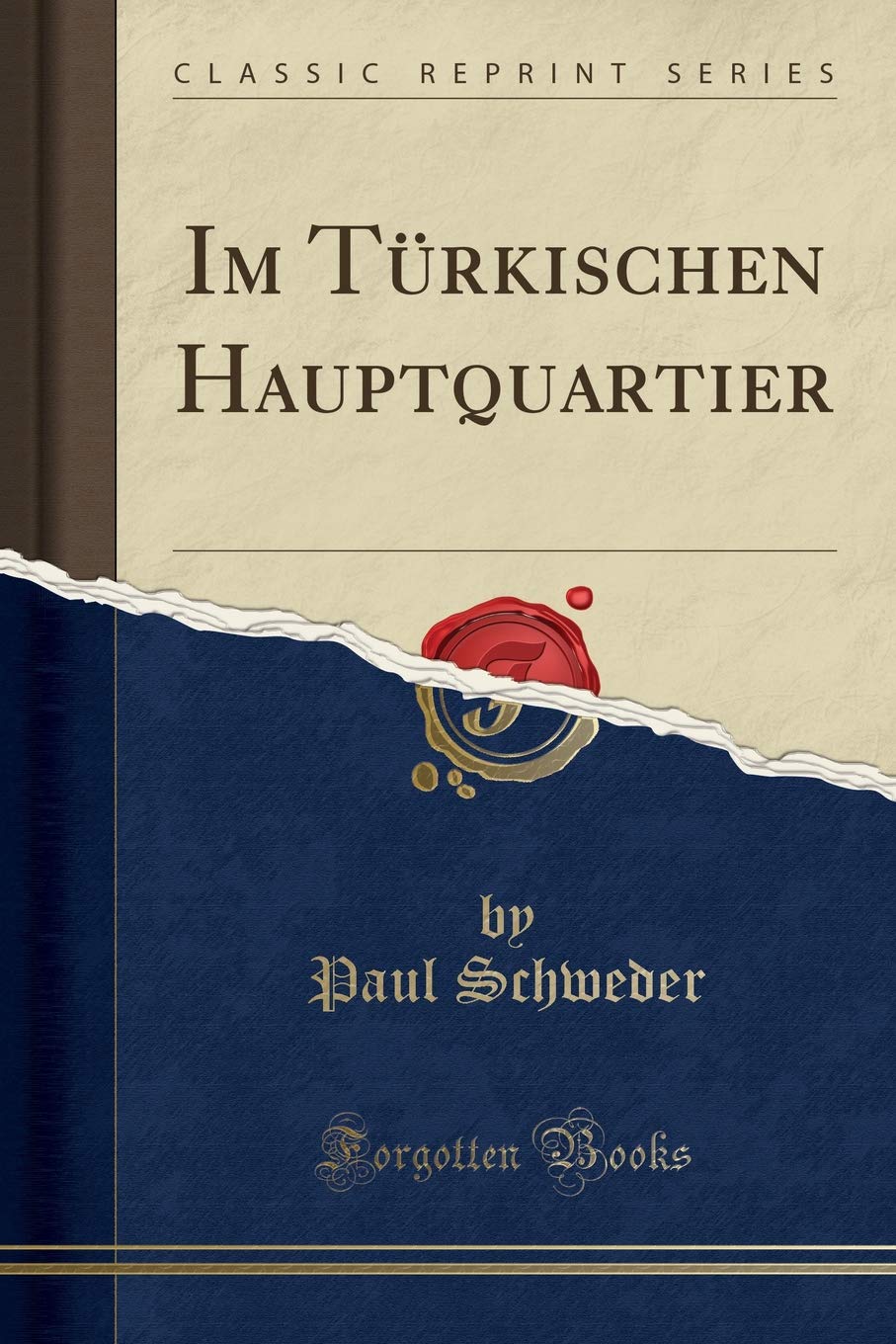 Im Türkischen Hauptquartier (Classic Reprint) Social Sciences