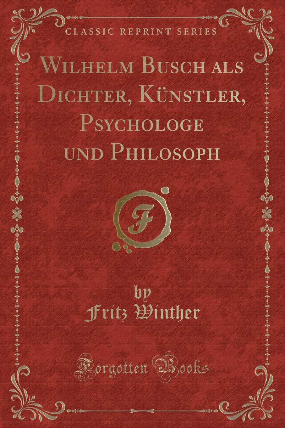 Wilhelm Busch als Dichter, Künstler, Psychologe und Philosoph (Classic Reprint) Contemporary literature