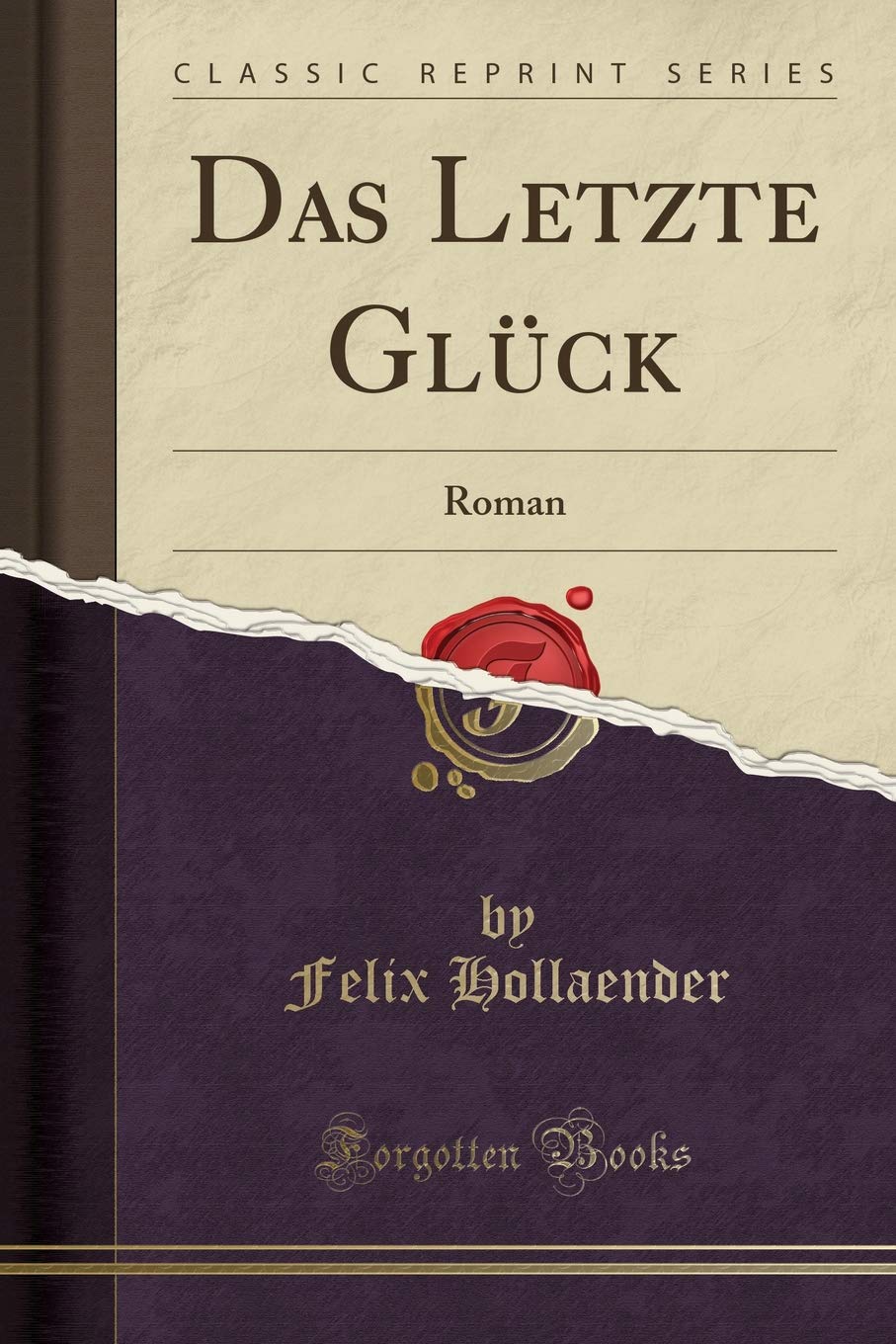 Das Letzte Glück: Roman (Classic Reprint) Leisure, Home & Garden