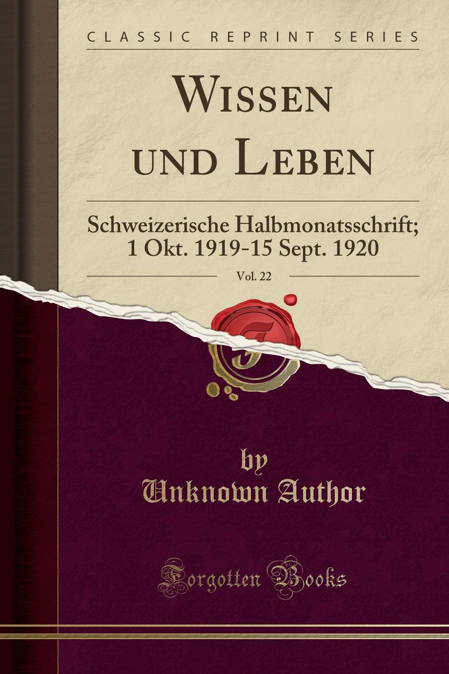 Wissen und Leben, Vol. 22: Schweizerische Halbmonatsschrift; 1 Okt. 1919-15 Sept. 1920 (Classic Reprint) Politics & History