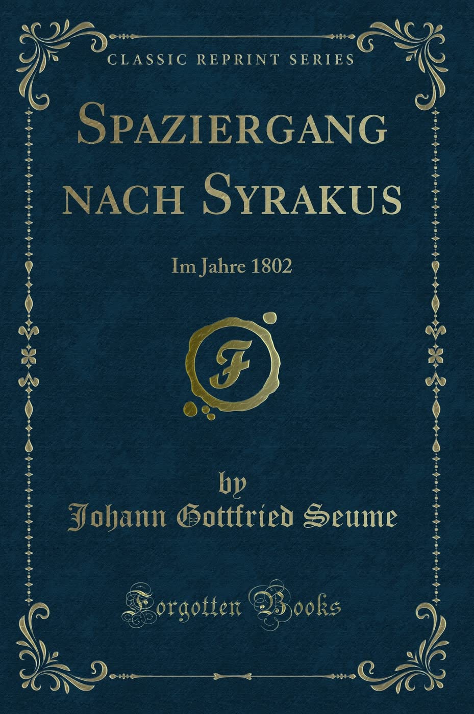 Spaziergang nach Syrakus: Im Jahre 1802 (Classic Reprint) Contemporary literature