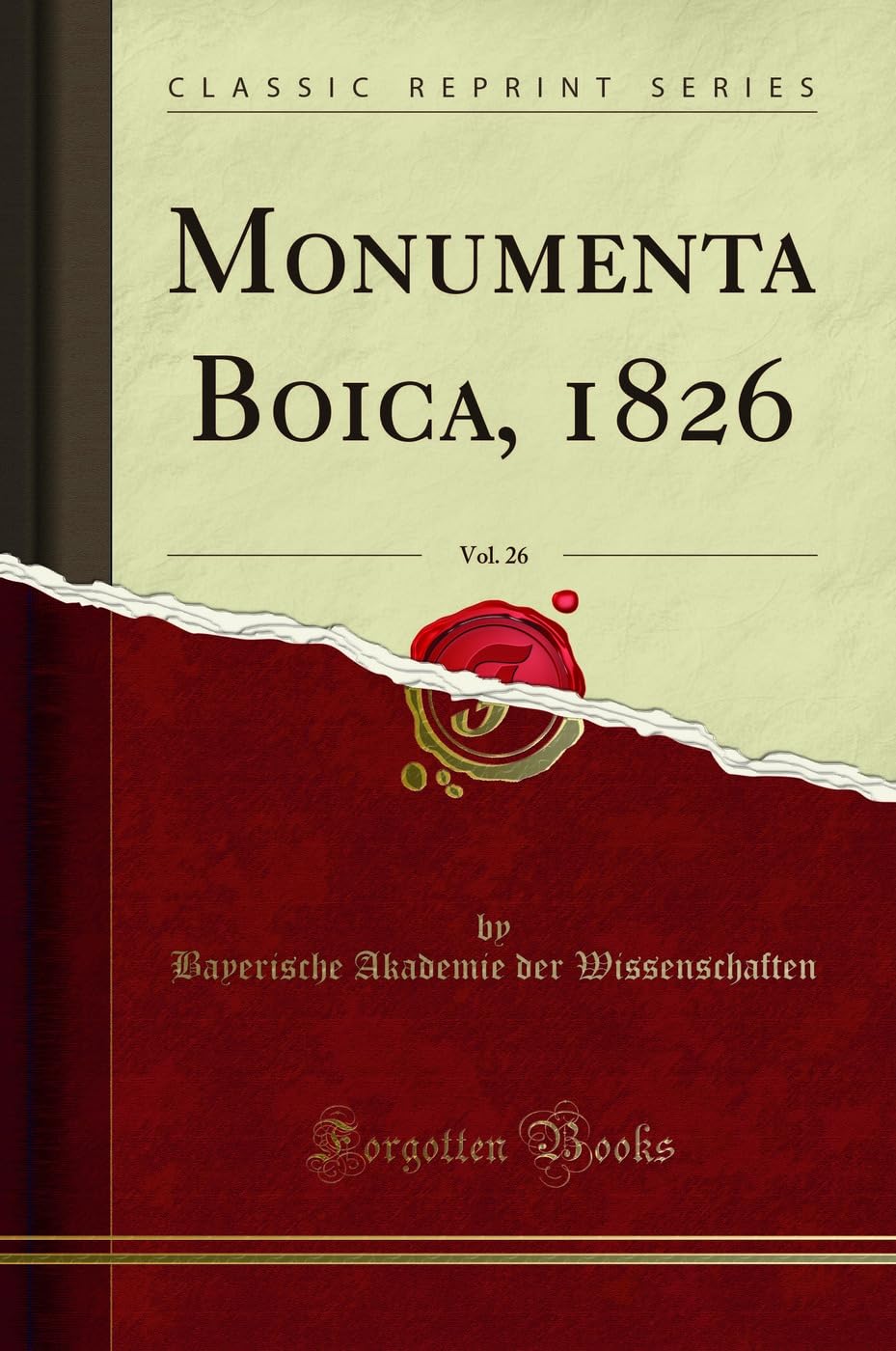 Monumenta Boica, 1826, Vol. 26 (Classic Reprint) Reference Books