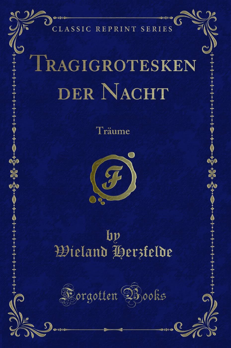 Tragigrotesken Der Nacht: Träume (Classic Reprint) Contemporary literature