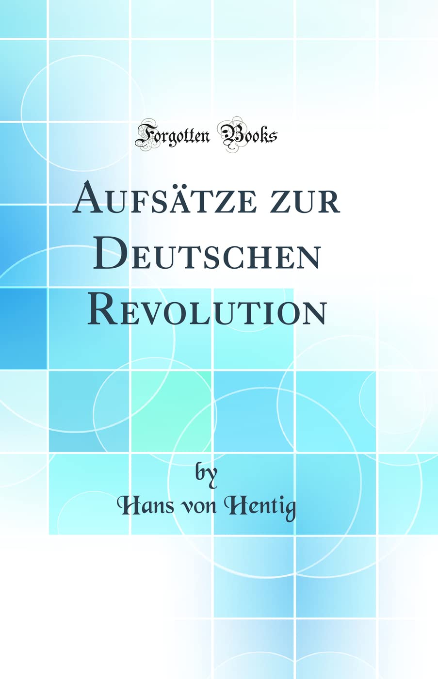 Aufsätze zur Deutschen Revolution (Classic Reprint) Politics & History