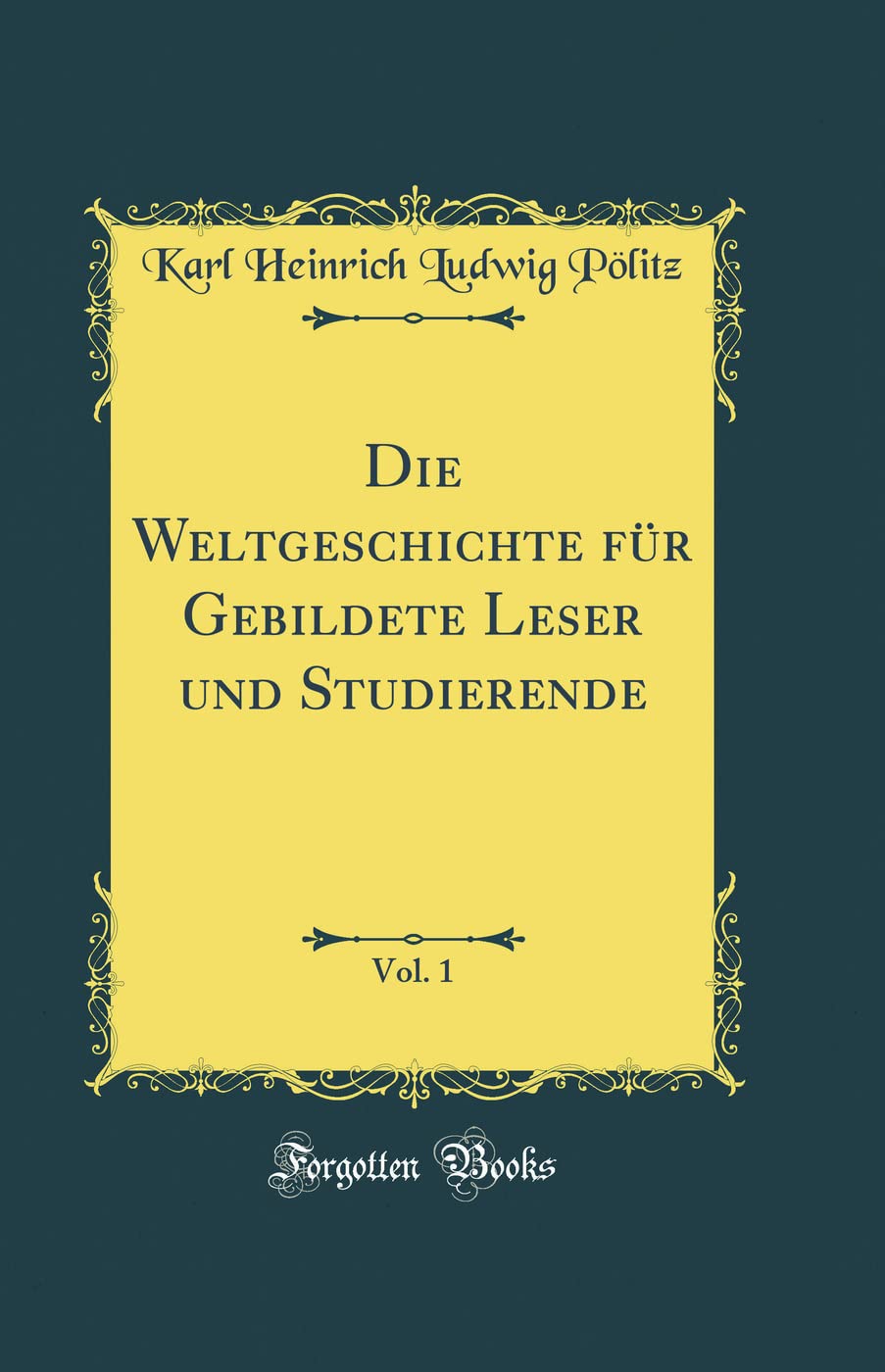 Die Weltgeschichte für Gebildete Leser und Studierende, Vol. 1 (Classic Reprint) Film, Art & Culture
