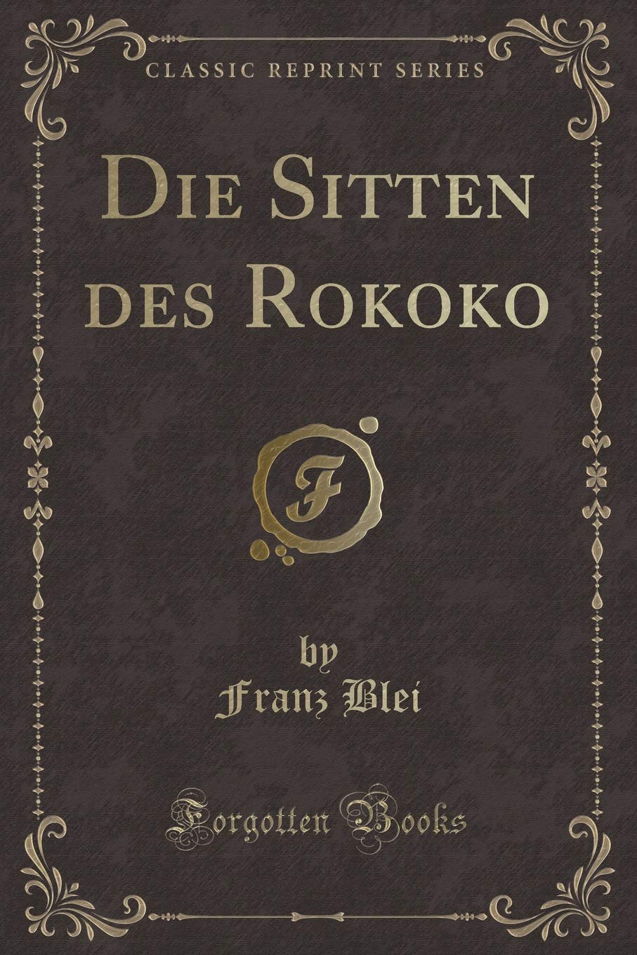 Die Sitten des Rokoko (Classic Reprint) Contemporary literature