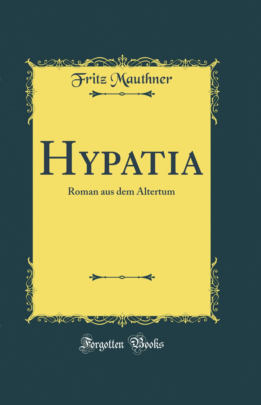 Hypatia: Roman aus dem Altertum (Classic Reprint) Arts & Music