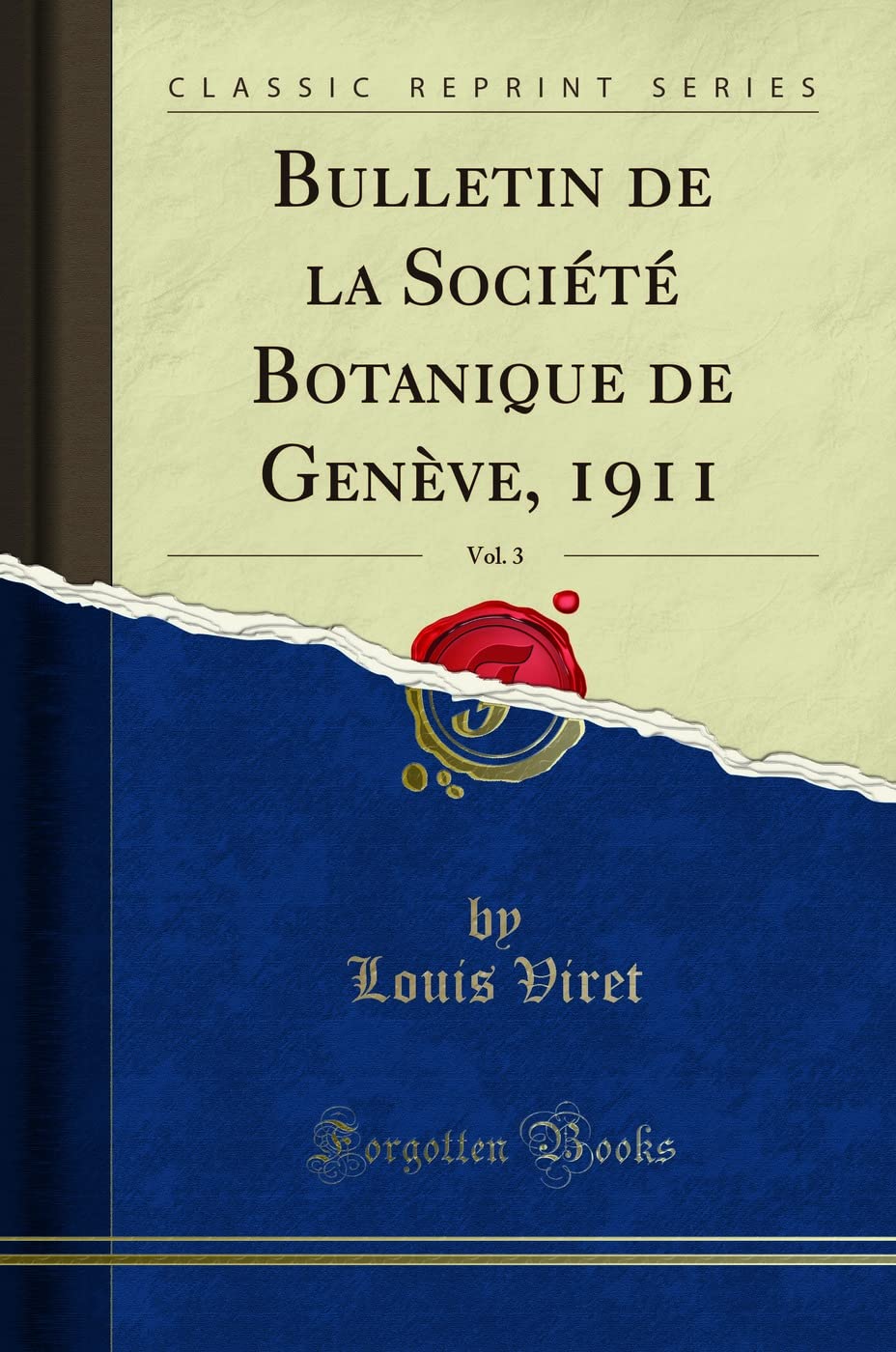 Bulletin de la Société Botanique de Genève, 1911, Vol. 3 (Classic Reprint) Business & Technology