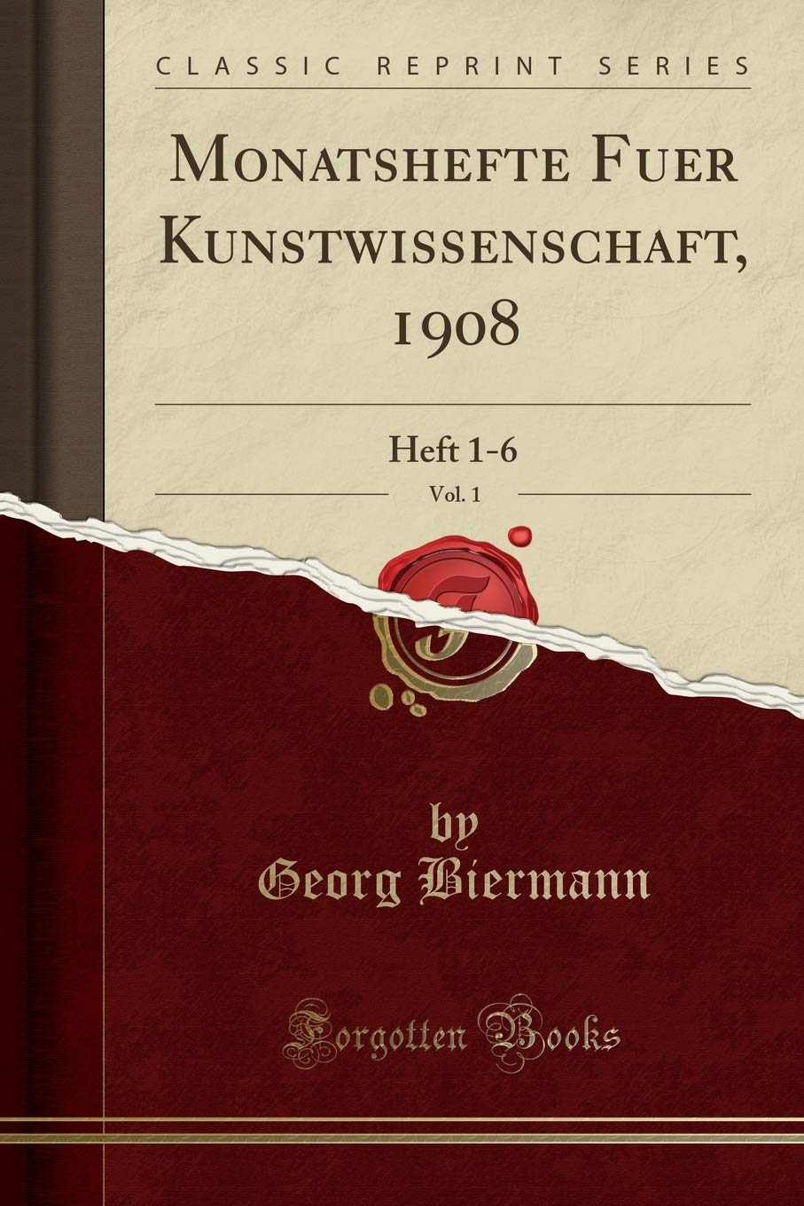 Monatshefte Fuer Kunstwissenschaft, 1908, Vol. 1: Heft 1-6 (Classic Reprint) Social Sciences