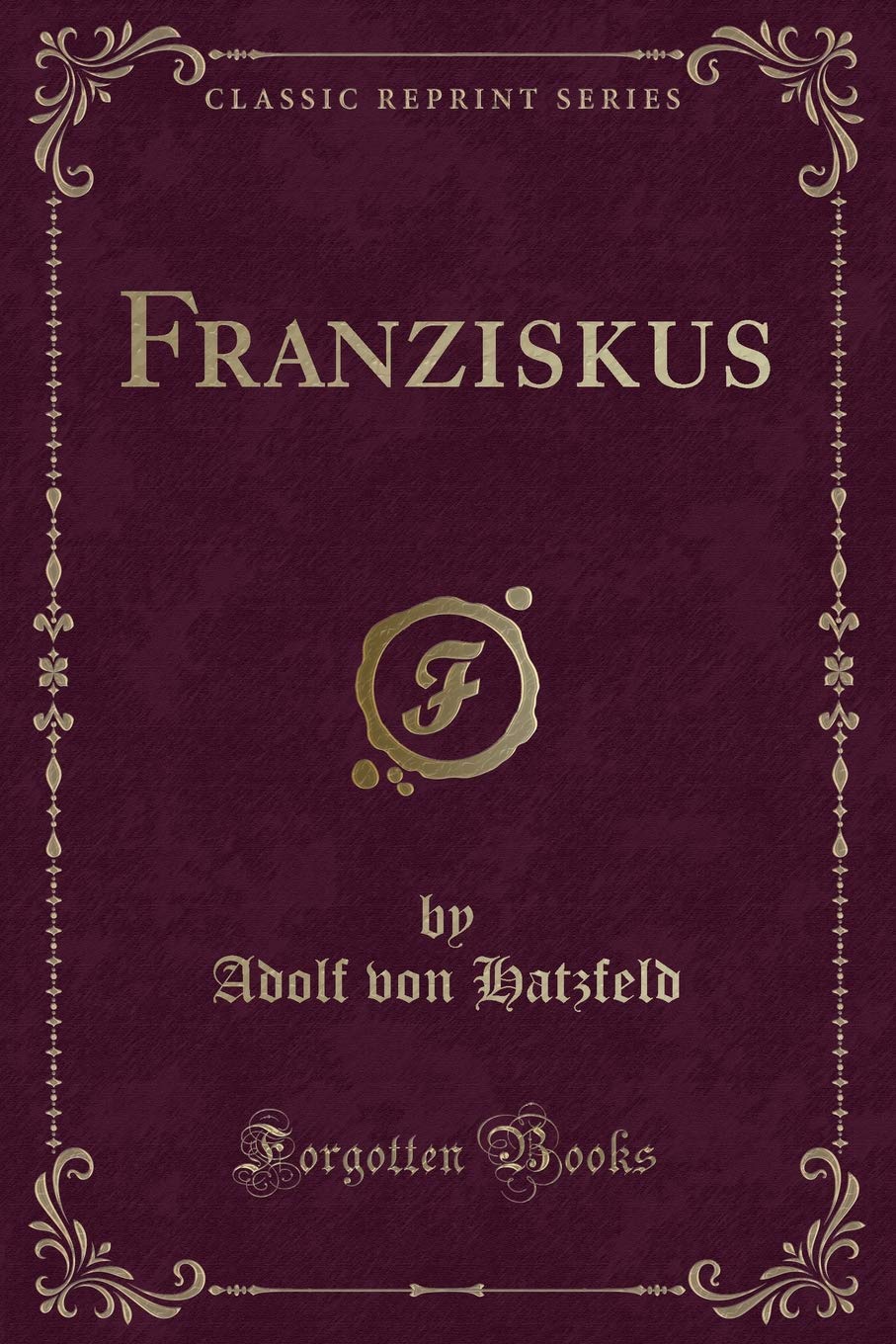 Franziskus (Classic Reprint) Contemporary literature