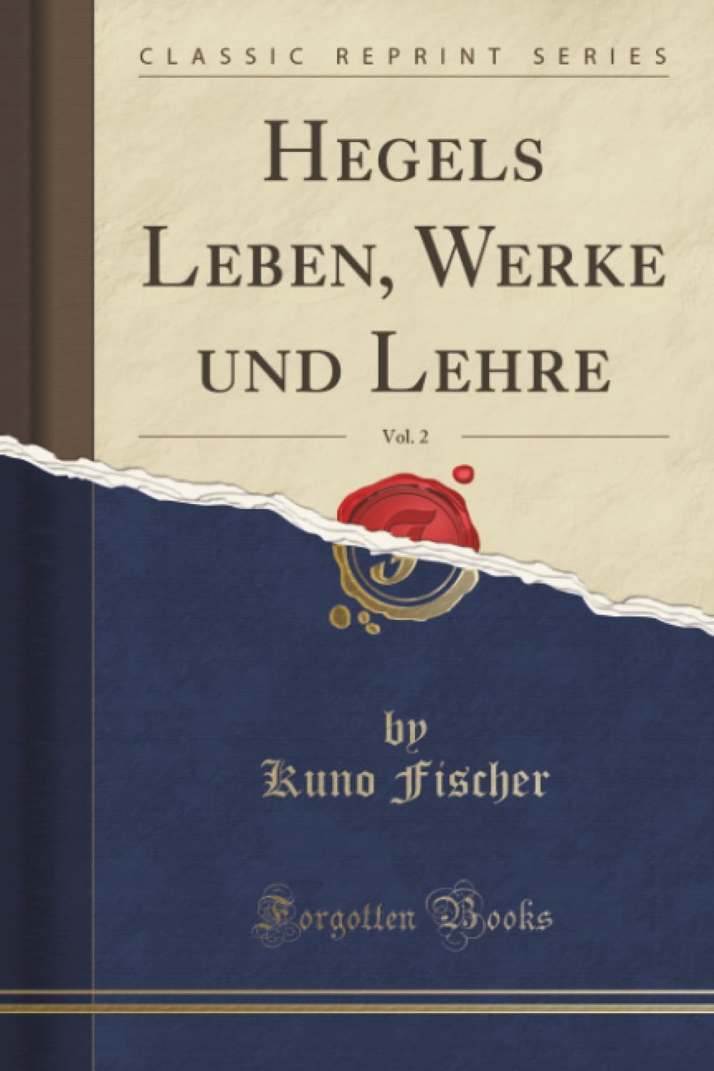 Hegels Leben, Werke und Lehre, Vol. 2 (Classic Reprint) Social Sciences