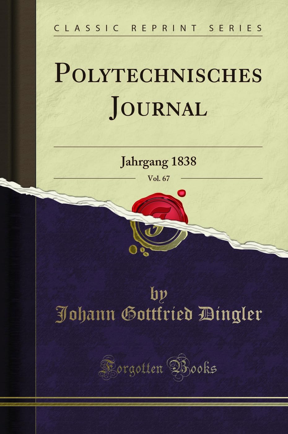 Polytechnisches Journal, Vol. 67: Jahrgang 1838 (Classic Reprint) Leisure, Home & Garden