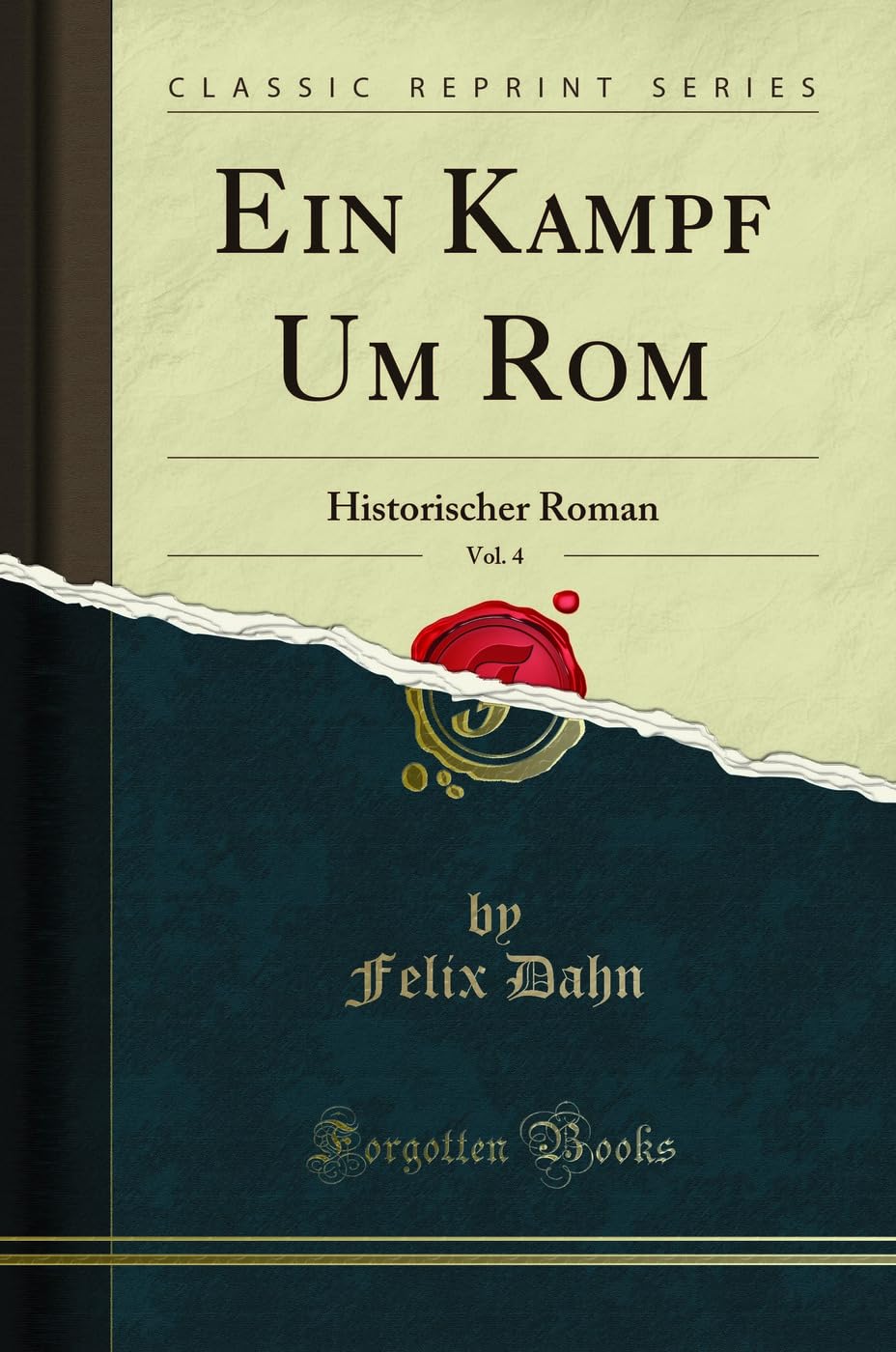 Ein Kampf Um Rom, Vol. 4: Historischer Roman (Classic Reprint) Poetry