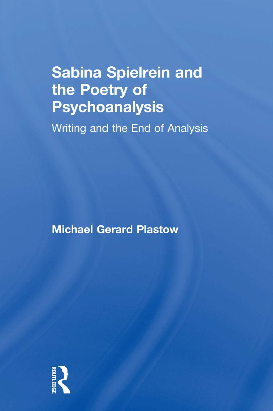 Sabina Spielrein and the Poetry of Psychoanalysis Medicine