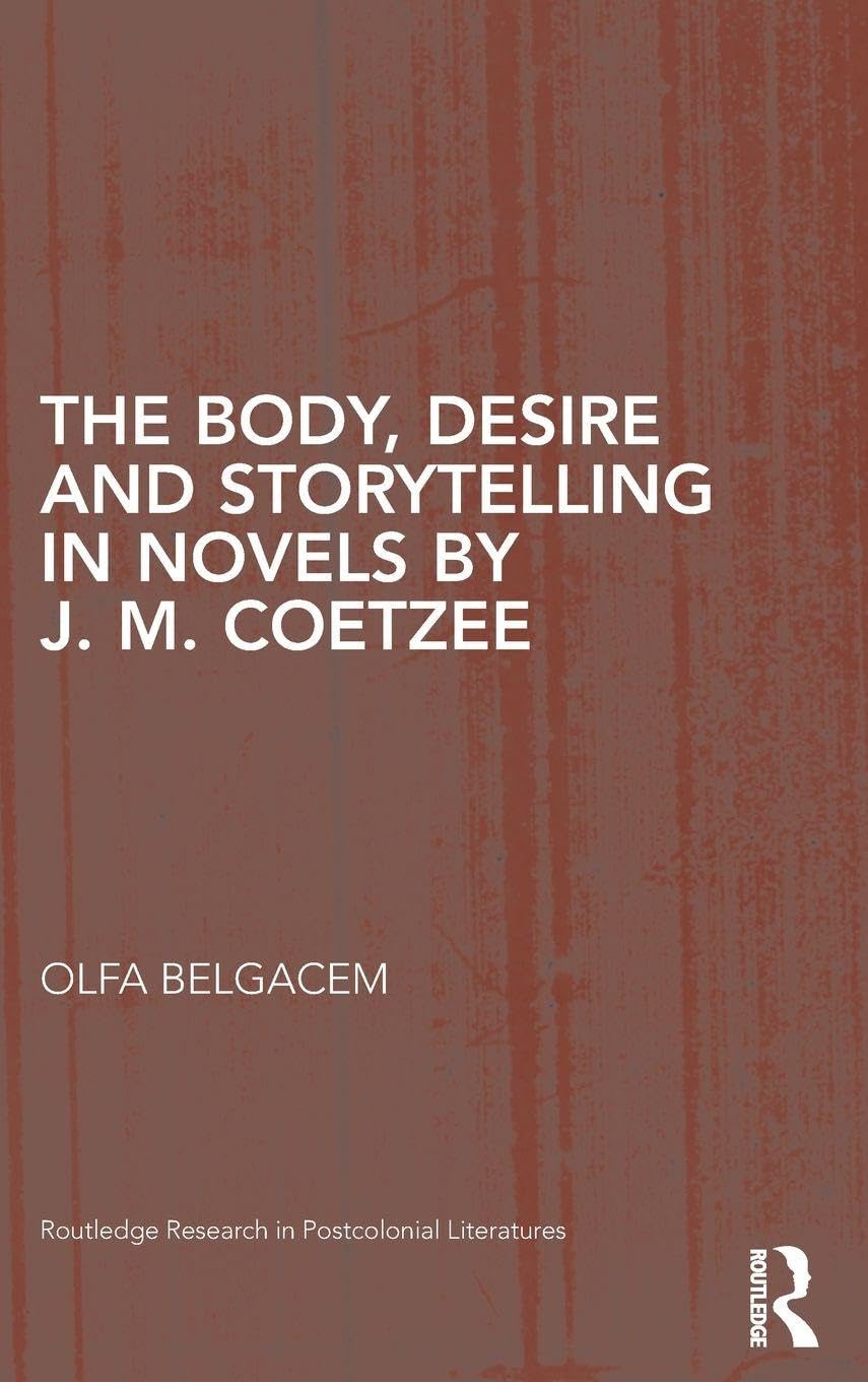 The Body, Desire and Storytelling in Novels by J. M. Coetzee Contemporary literature