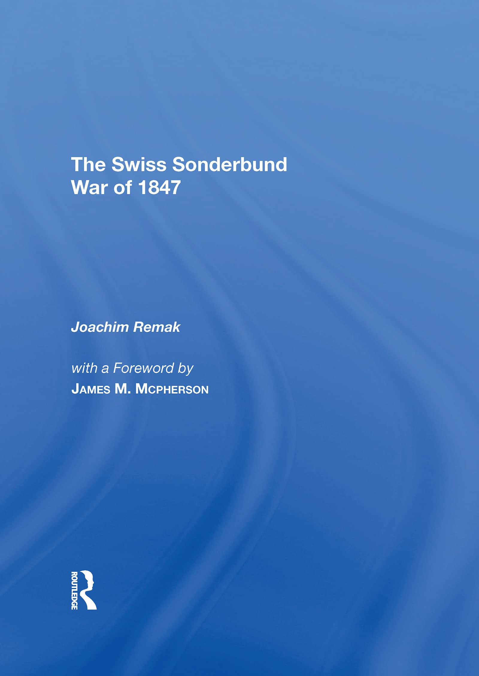 A Very Civil War: The Swiss Sonderbund War of 1847 Politics & History