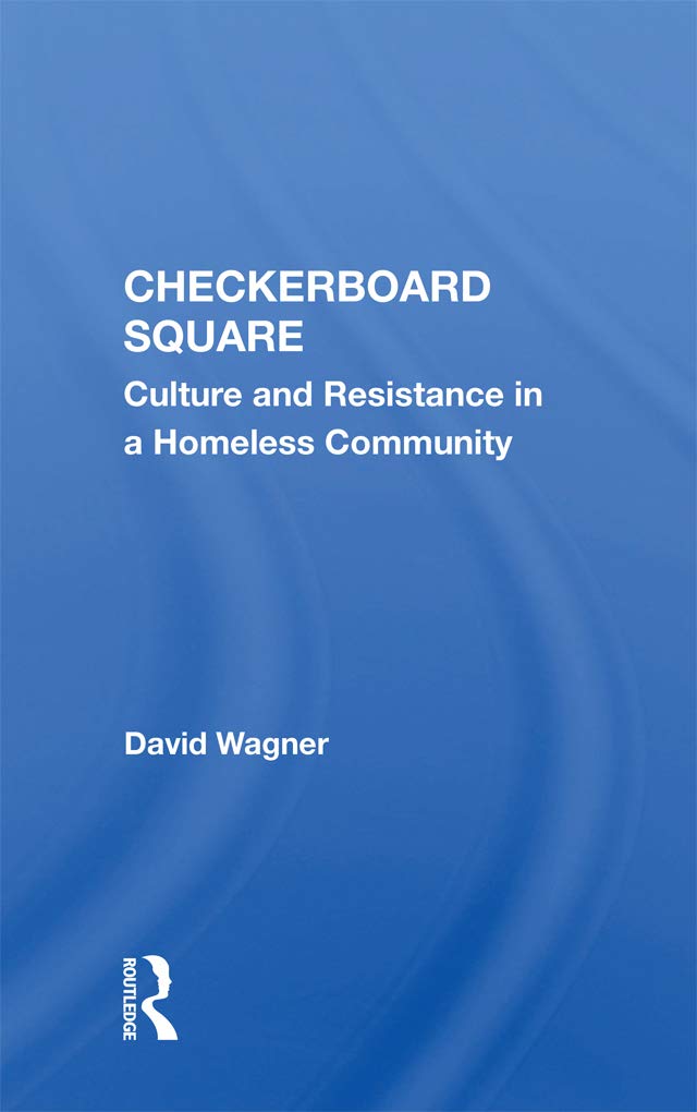 Checkerboard Square: Culture And Resistance In A Homeless Community Social Sciences
