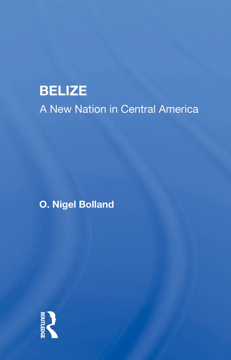 Belize: A New Nation In Central America Politics & History