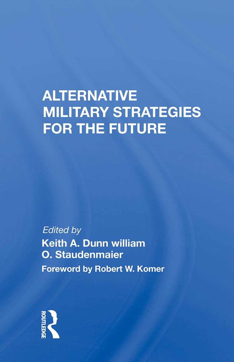 Alternative Military Strategies for the Future: Thinking about Strategy: A Practitioner's Perspective Social Sciences