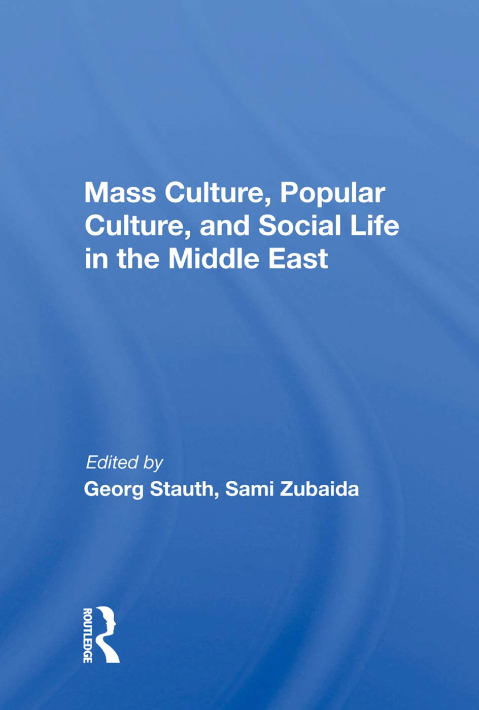 Mass Culture, Popular Culture, And Social Life In The Middle East Social Sciences