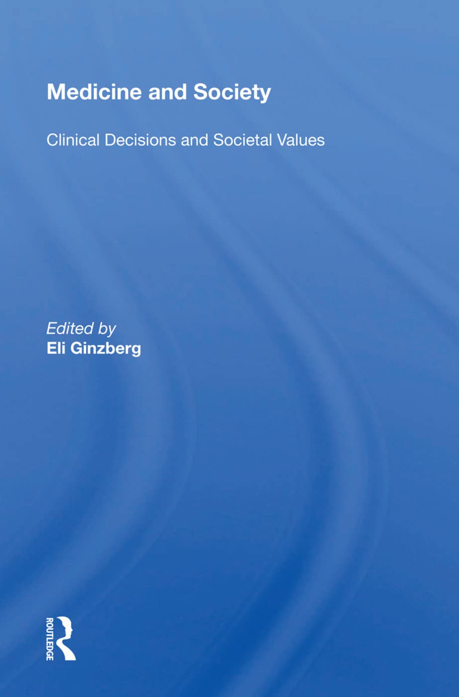Medicine and Society: Clinical Decisions and Societal Values Medicine