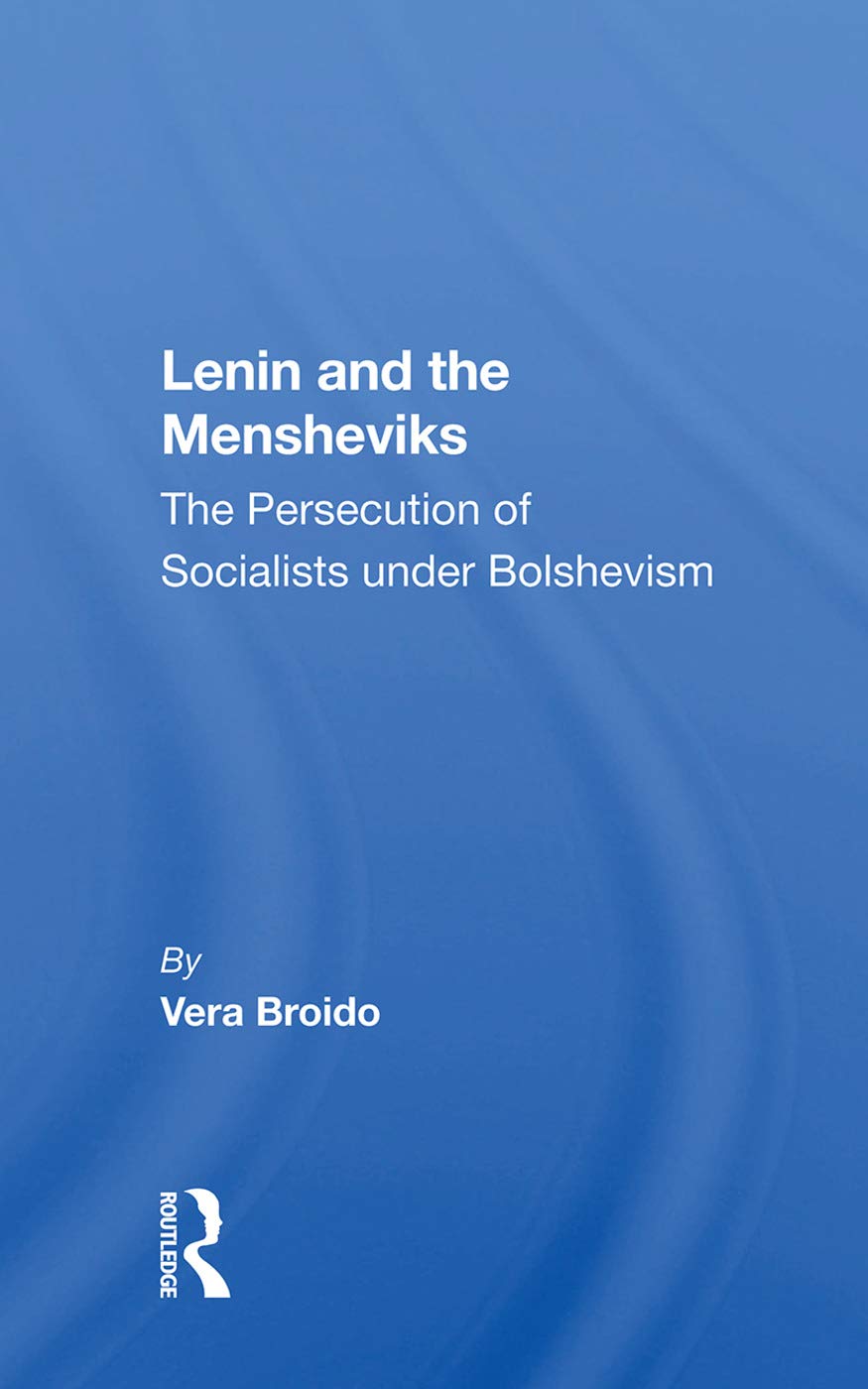 Lenin and the Mensheviks: The Persecution of Socialists under Bolshevism Politics & History
