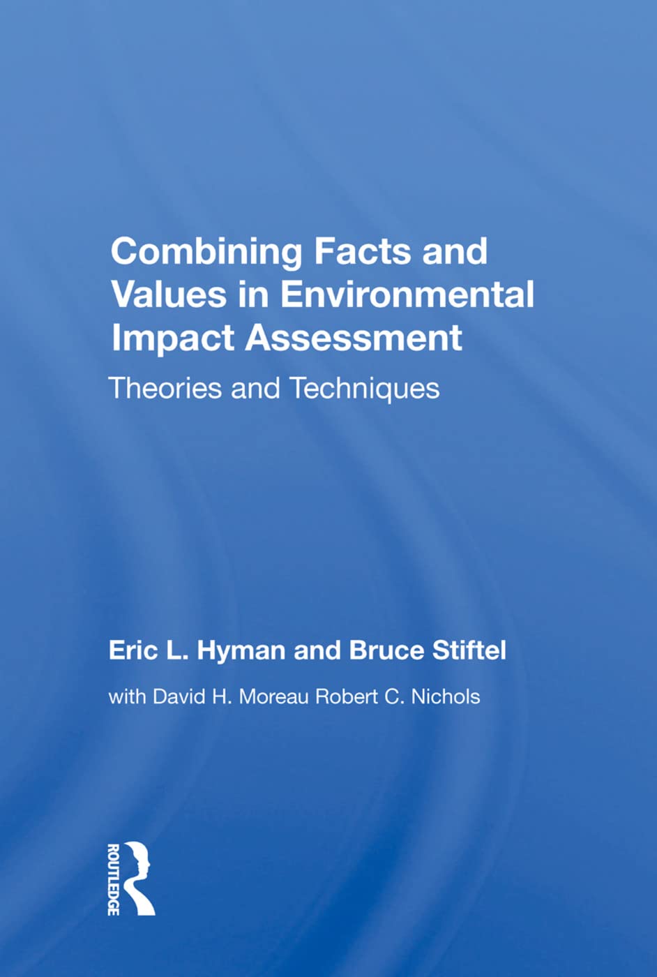 Combining Facts and Values in Environmental Impact Assessment: Theories and Techniques Business, Finance & Career