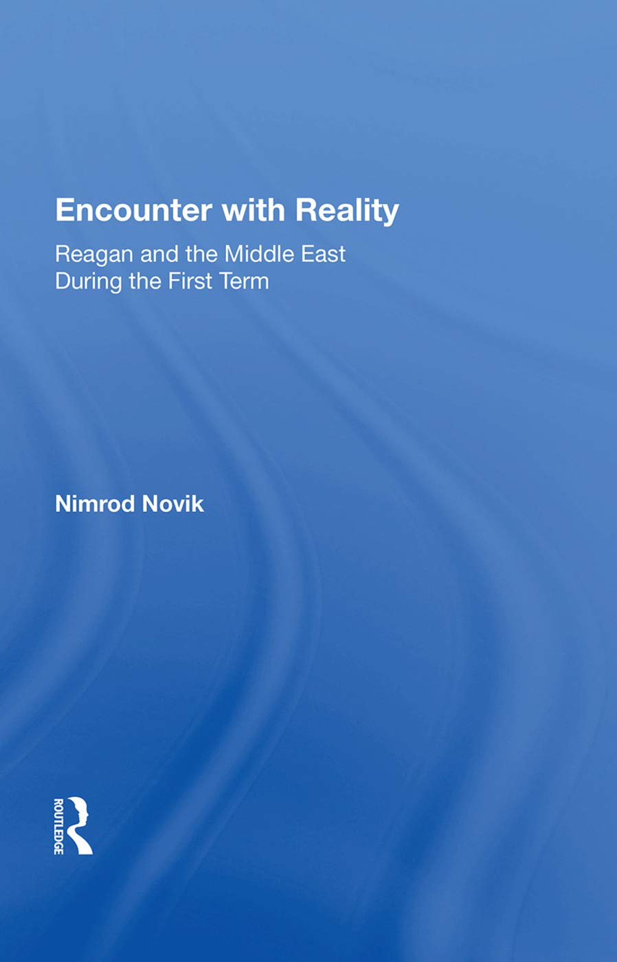 Encounter with Reality: Reagan and the Middle East During the First Term Social Sciences
