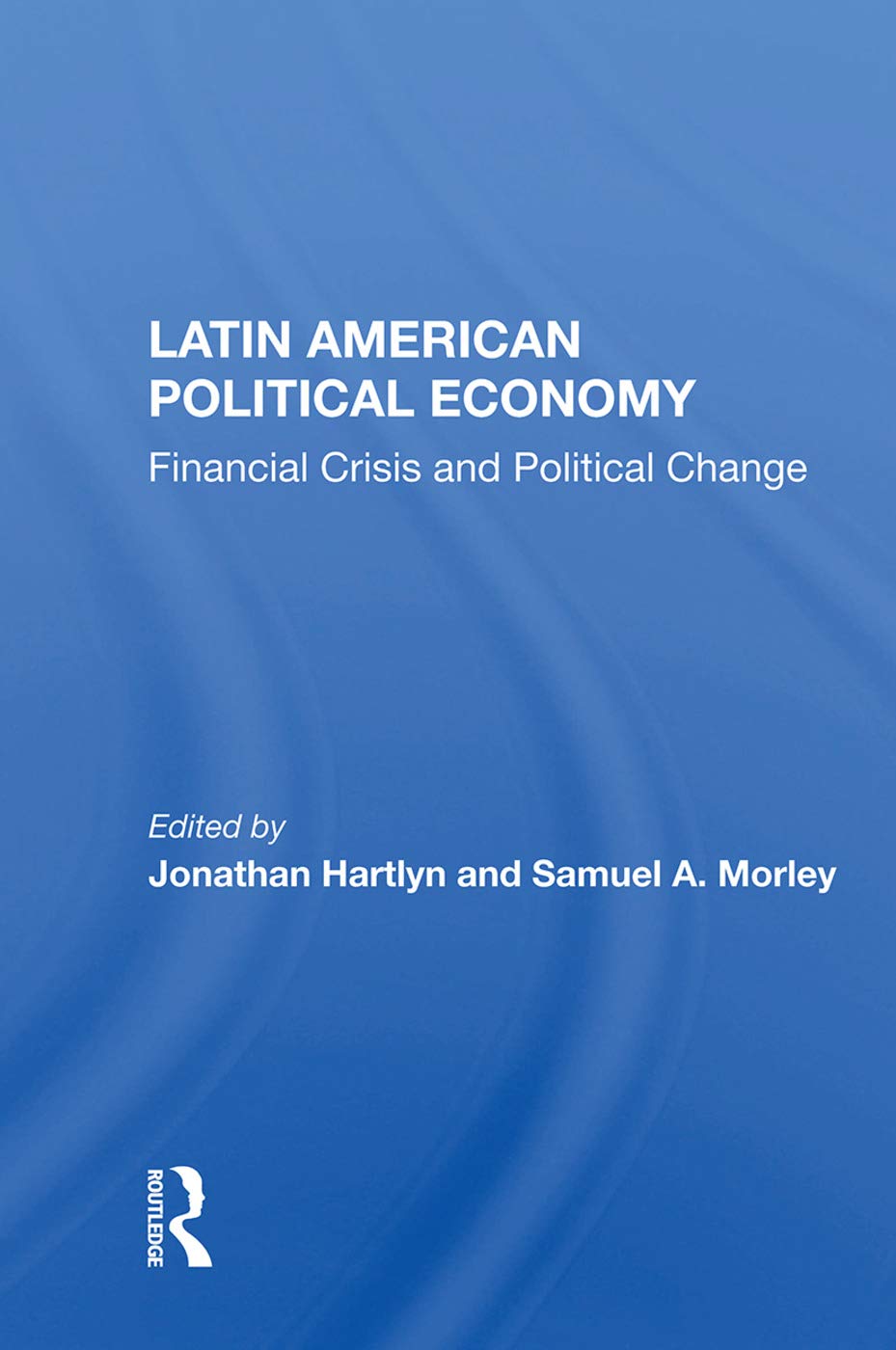 Latin American Political Economy: Financial Crisis And Political Change Business, Finance & Career