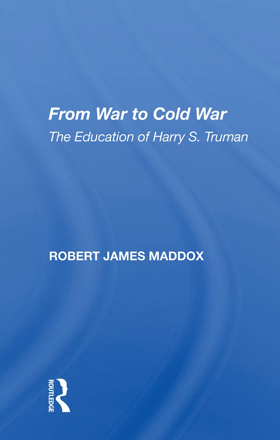 From War to Cold War: The Education of Harry S. Truman Politics & History