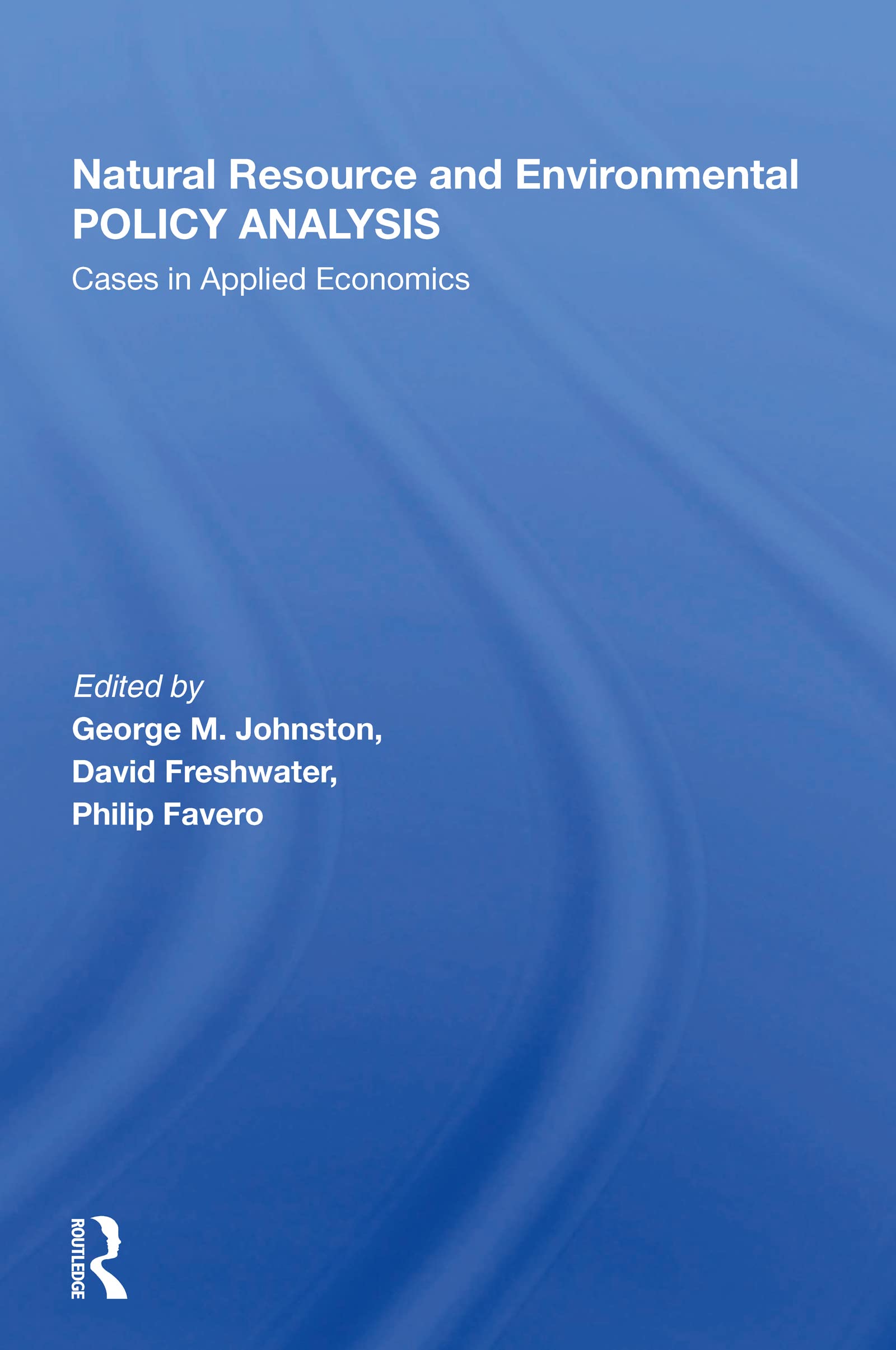 Natural Resource And Environmental Policy Analysis: Cases in Applied Economics Business & Technology