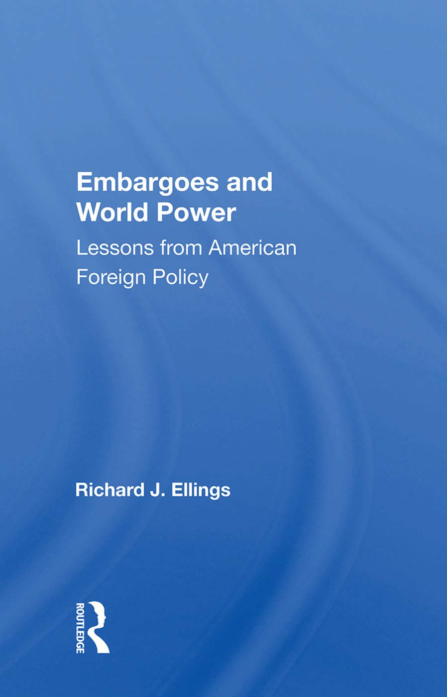 Embargoes And World Power: Lessons From American Foreign Policy Business, Finance & Career