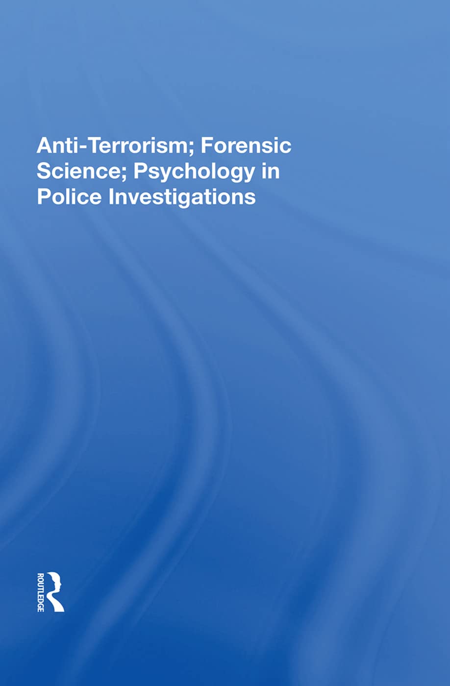 Anti-Terrorism; Forensic Science; Psychology in Police Investigations Social Sciences