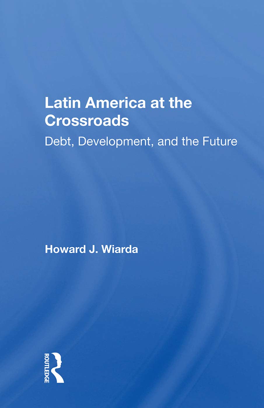 Latin America at the Crossroads: Debt, Development, and the Future Business, Finance & Career