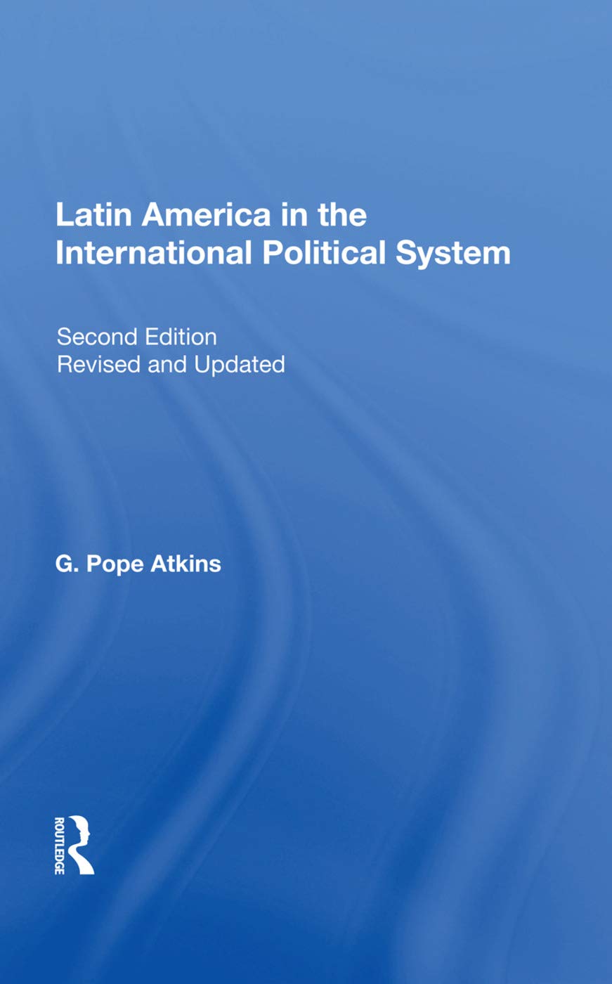 Latin America In The International Political System: Second Edition, Fully Revised And Updated Politics & History