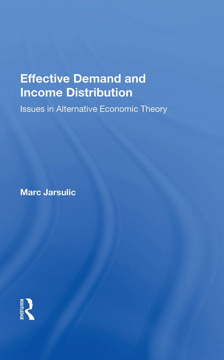 Effective Demand And Income Distribution: Issues In Alternative Economic Theory Business, Finance & Career