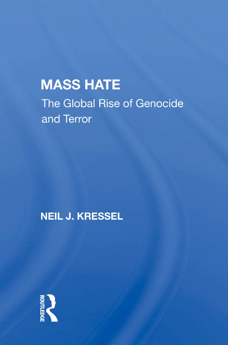 Mass Hate: The Global Rise Of Genocide And Terror Social Sciences