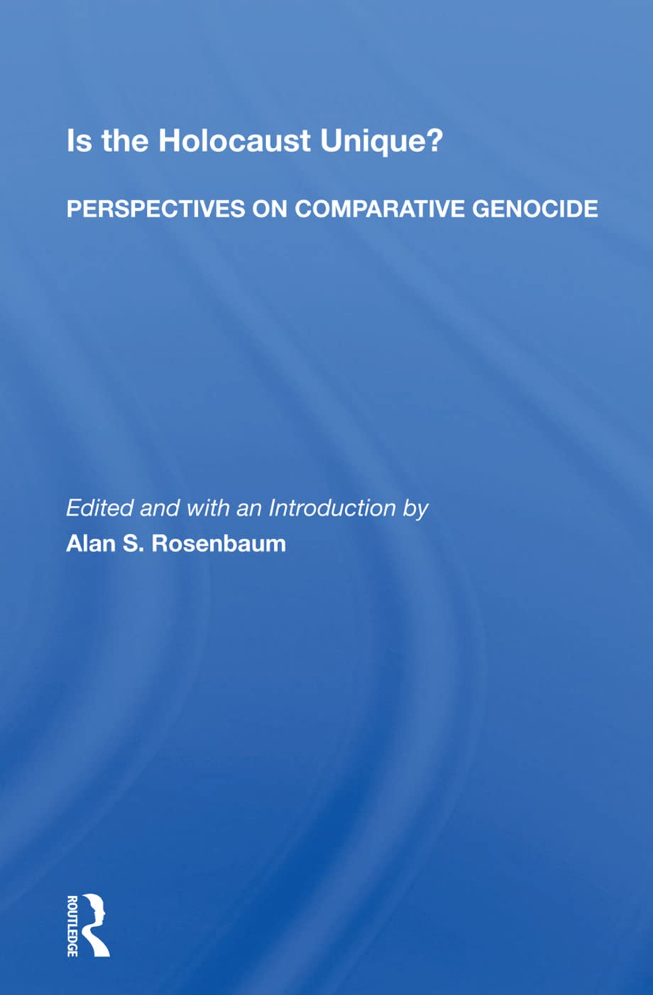 Is the Holocaust Unique? Perspectives on Comparative Genocide: Perspectives on Comparative Genocide German history