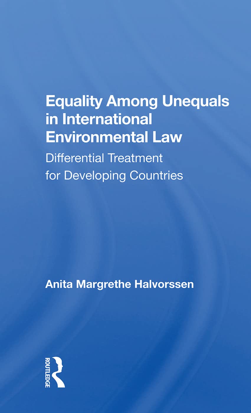 Equality Among Unequals in International Environmental Law: Differential Treatment for Developing Countries Law