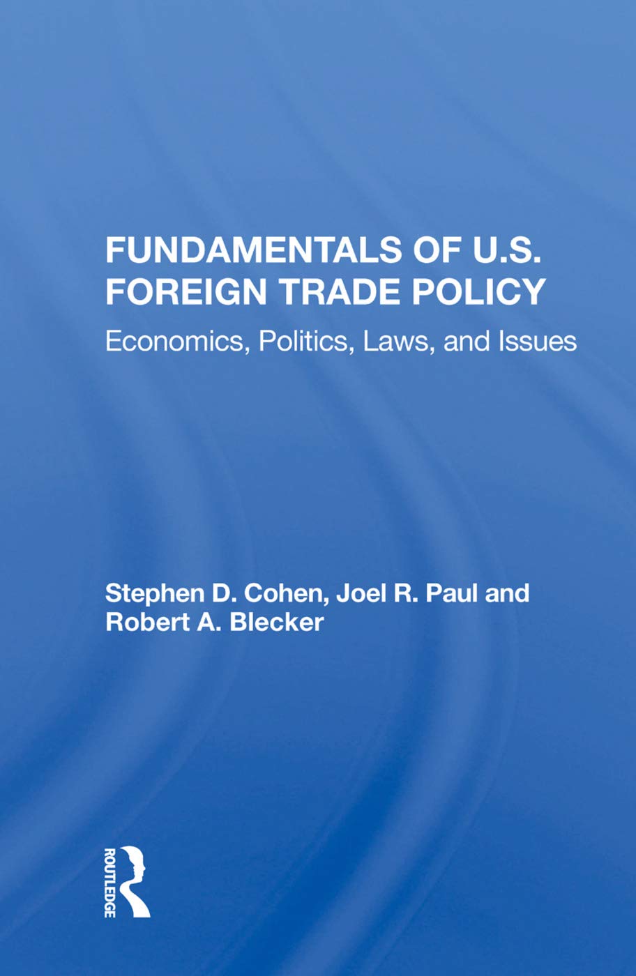 Fundamentals Of U.s. Foreign Trade Policy: Economics, Politics, Laws, And Issues Social Sciences