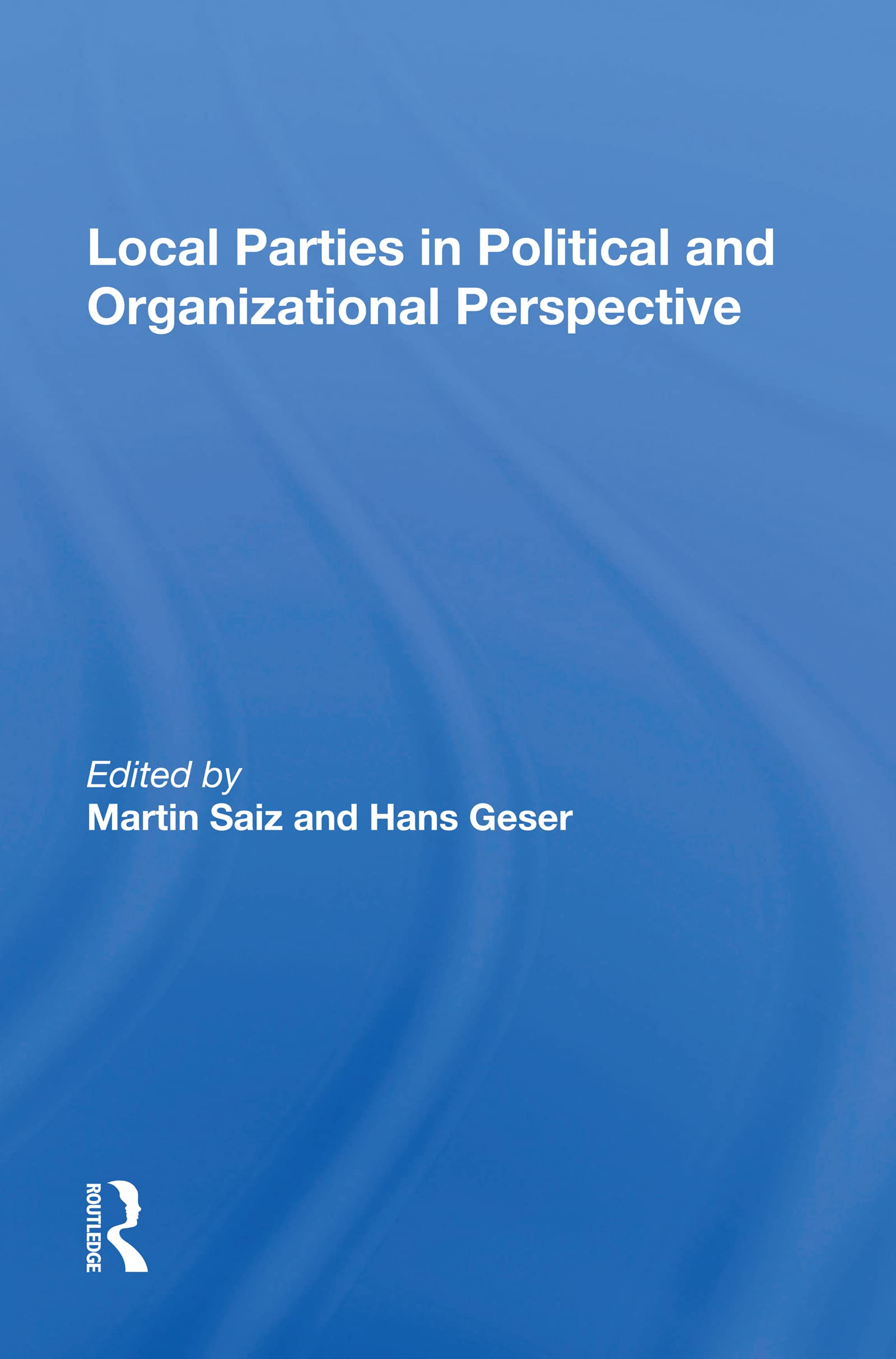 Local Parties In Political And Organizational Perspective Social Sciences