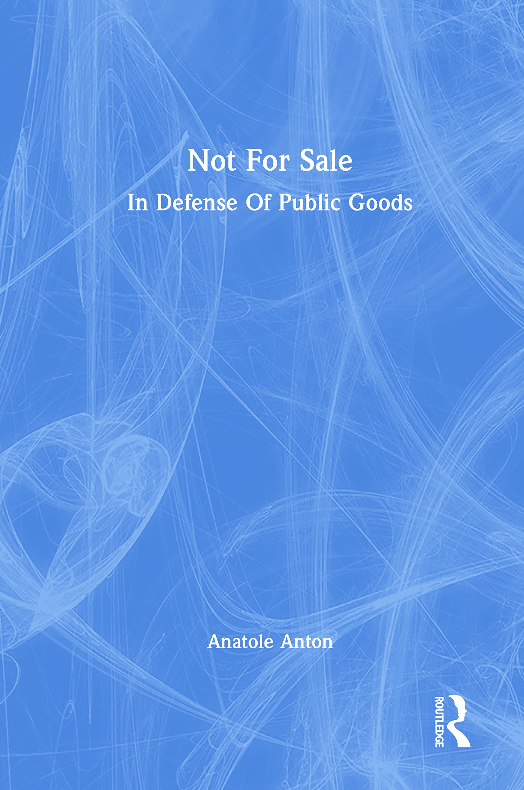 Not for Sale: In Defense of Public Goods Philosophy