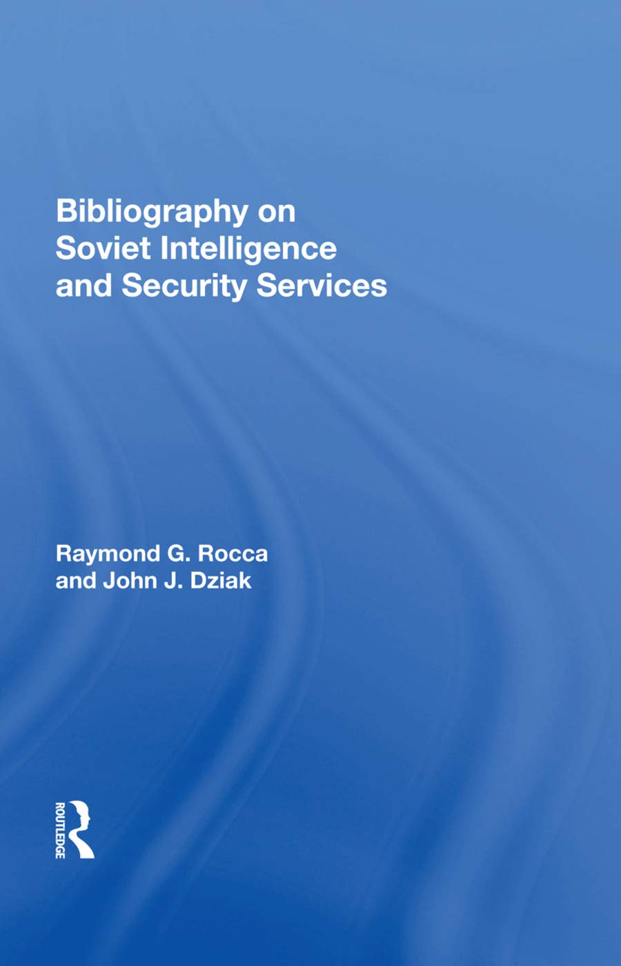 Bibliography On Soviet Intelligence And Security Services Reference Books