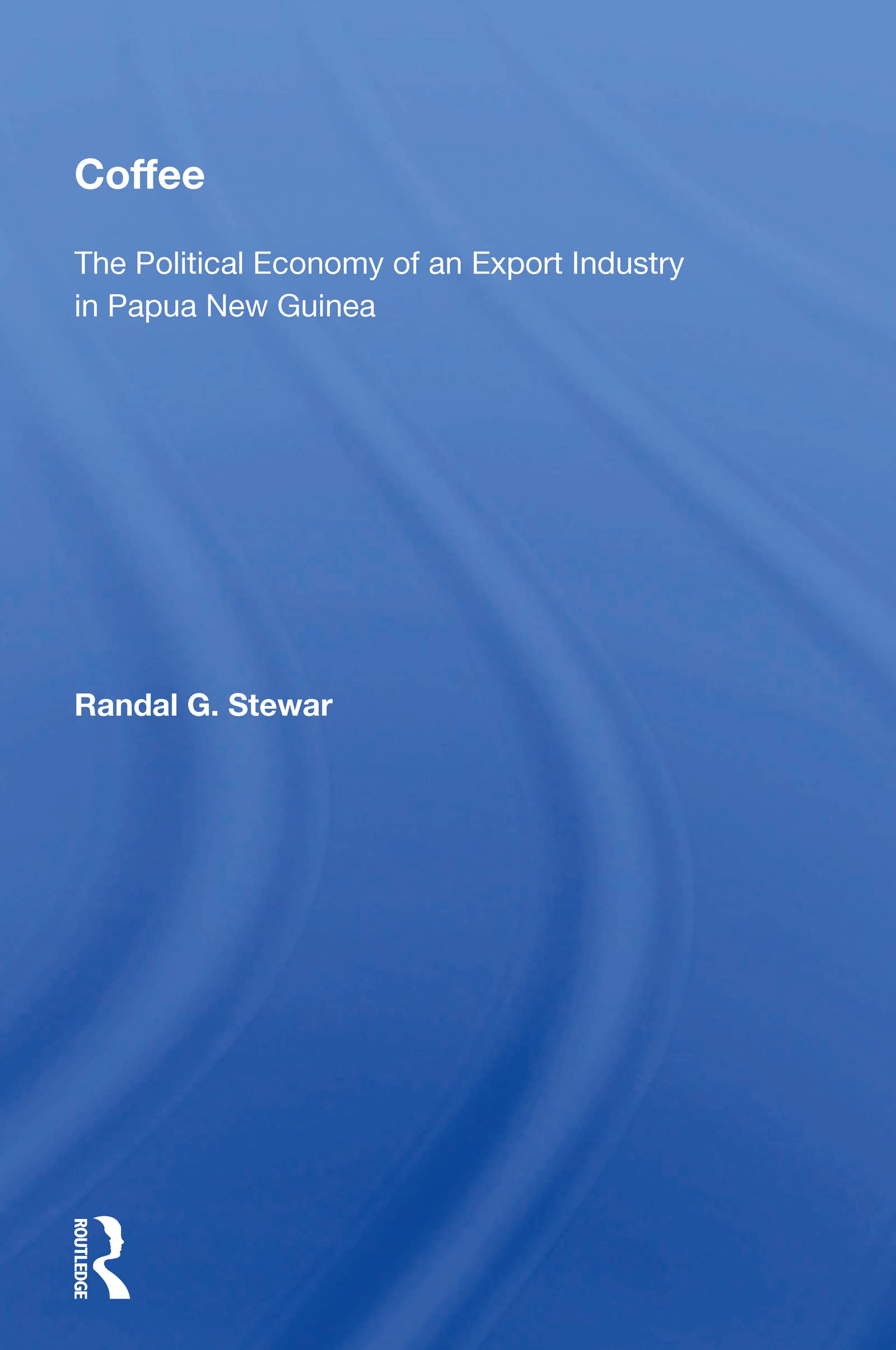Coffee: The Political Economy of an Export Industry in Papua New Guinea Social Sciences