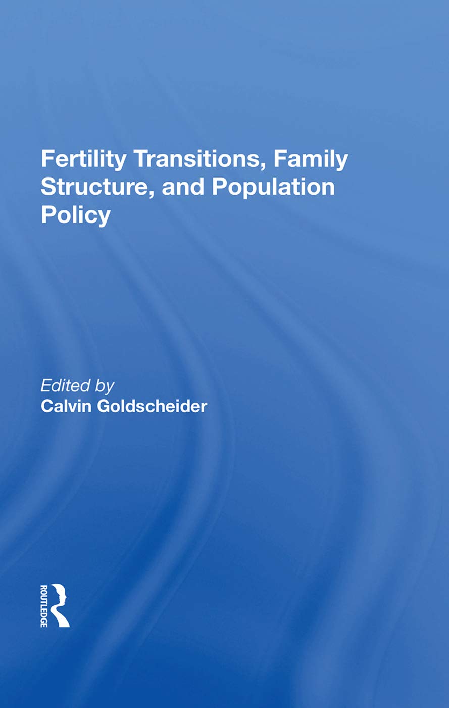 Fertility Transitions, Family Structure, And Population Policy Social Sciences