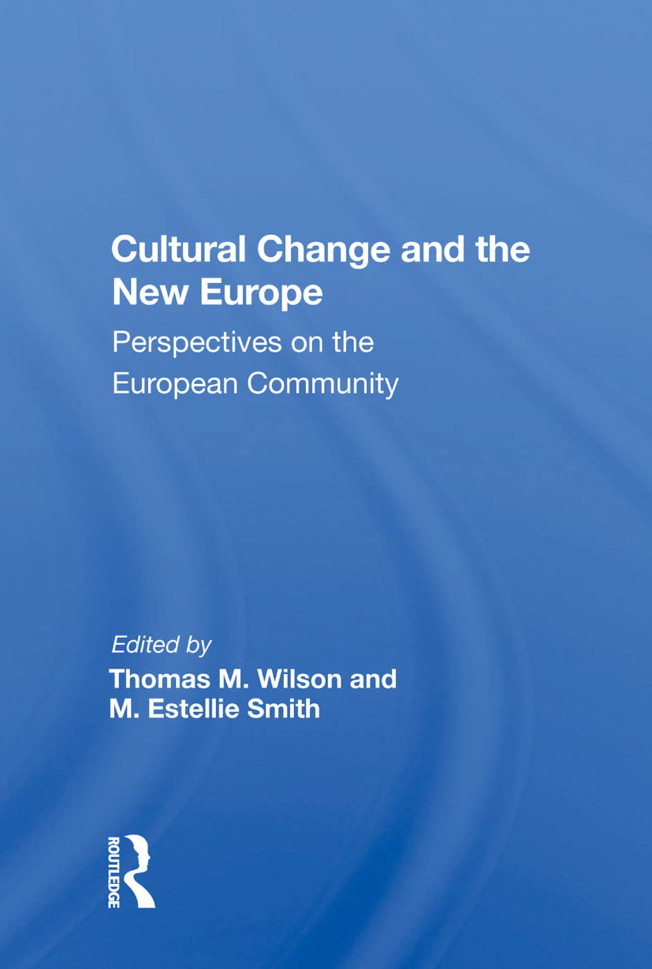Cultural Change And The New Europe: Perspectives On The European Community Politics & History