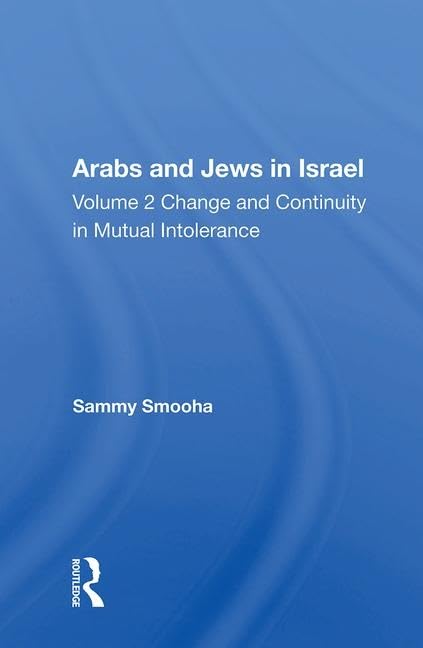 ARABS AND JEWS IN ISRAEL TWO VOLUME: Change and Continuity in Mutual Intolerance General education