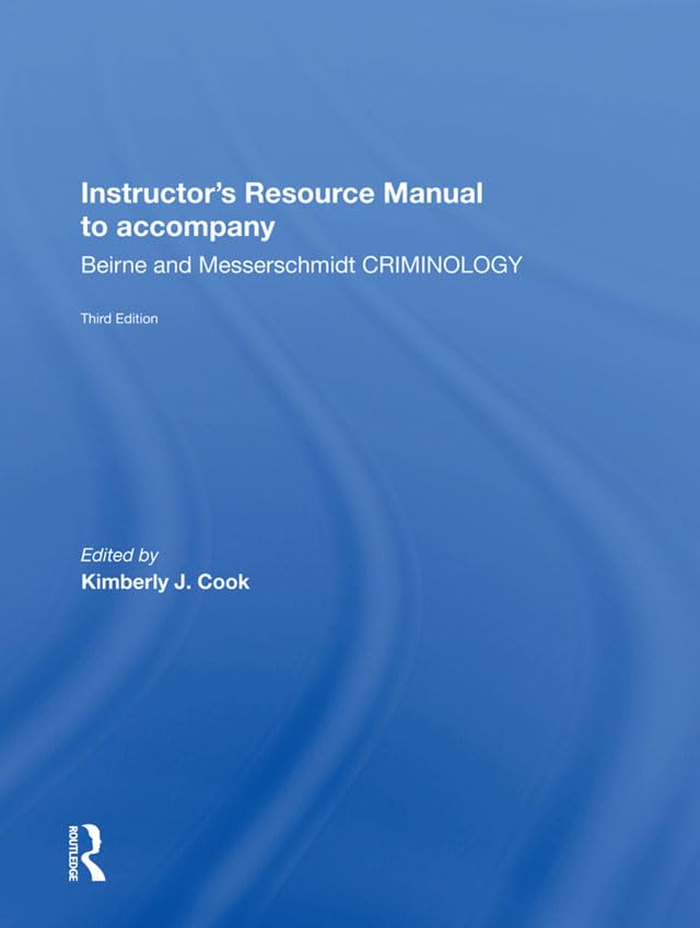 Instructor's Manual To Accompany Criminology: Beirne and Messerschmidt Criminology Law