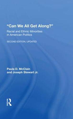 Can We All Get Along?: Racial and Ethnic Minorities in American Politics: Racial And Ethnic Minorities In American Politics, Second Edition, Updated Politics & History